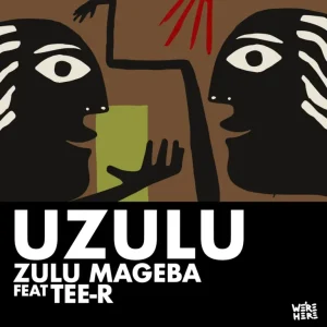 Zulu Mageba – Uzulu ft Tee-R