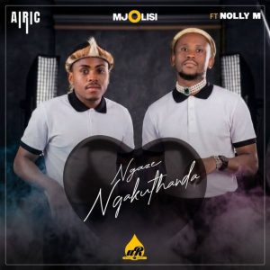 AIRIC – Ngaze Ngakuthanda ft Mjolisi & Nolly M