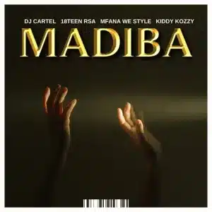 DJ Cartel – MADIBA ft 18Teen Rsa, Mfana we style & Kiddy Kozzy