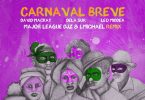 David Mackay – Carnaval Breve (Major League DJz & LMichael Remix) ft Dela Sur, Leo Middea, Major League DJz & LMichael