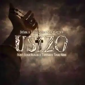 De Soul – Usizo ft Tribal Soul, Soa Mattrix, Starr Healer, Tumisho & Tanz Nero