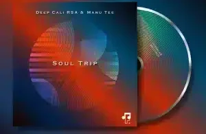 Deep Cali Rsa – Soul Trip (Abstract Soul Mix) ft Manu Tee