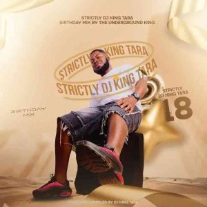 Dj King Tara – Strictly Dj King Tara Vol.18