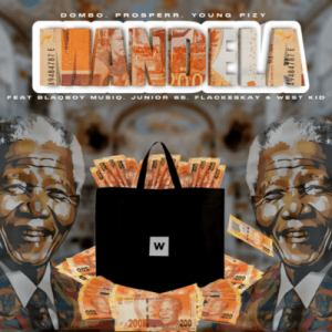 Dombo – Mandela ft ProsperR, Young Pizy, BLAQBOY MUSIQ, Junior 66, Flakeskay & West Kid