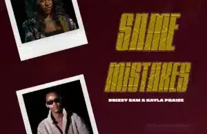 Drizzy Sam (RSA) – Same Mistakes ft Kayla Praise