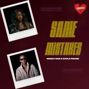 Drizzy Sam (RSA) – Same Mistakes ft Kayla Praise