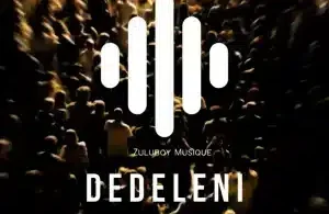 DrummeRTee924 – Dedeleni ft ZuluBoy Musique
