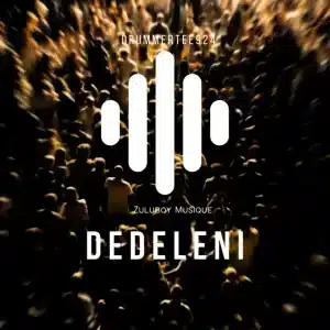 DrummeRTee924 – Dedeleni ft ZuluBoy Musique