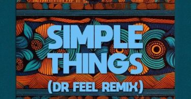El Mukuka – Simple Things (Dr Feel Remix) ft Argento Dust, Marocco & Dr Feel