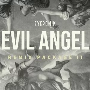 EyeRonik – Evil Angel (DeepTronik’s Perspective)