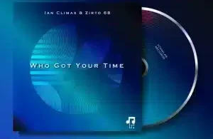 Ian Climax – Who Got Your Time ft Zirto 68