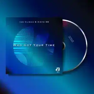 Ian Climax – Who Got Your Time ft Zirto 68