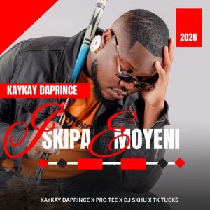 KayKay daPrince – Skipa Emoyeni ft Pro Tee, DJ Skhu & TKTucks