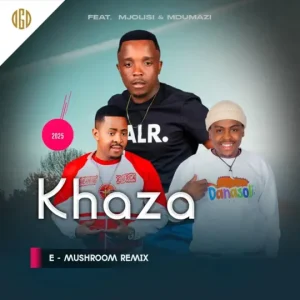 Khaza – E-Mushroom (Remix) ft Mjolisi & Mdumazi