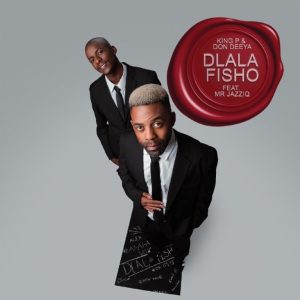 King P – Dlala Fisho ft Don Deeya & Mr JazziQ