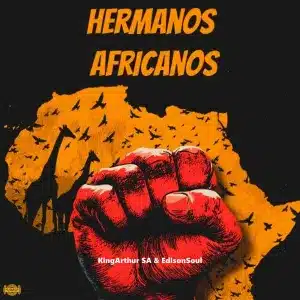 KingArthur SA – Hermanos Africanos ft EdisonSoul