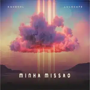 KqueSol – Minha Missão ft Lulo Café