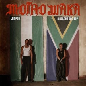 LadiPoe – Motho Waka ft Maglera Doe Boy