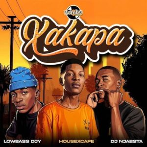 Lowbass Djy – Xakapa ft HouseXcape & DJ Njabsta