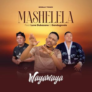 Mashelela – Waya Waya