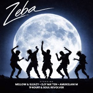 Mellow – Zeba ft Sleazy, Djy Ma’Ten, Amukelani M, 1F4OUR1 & Soul Revolver