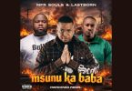 Mfr Souls – Msunu Ka Baba ft Lastborn