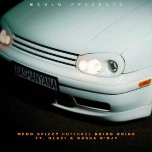 Mpho Spizzy – Bashanyana ft Hotfurze, Ndibo Ndibs, uLazi & Rasca D’Djy