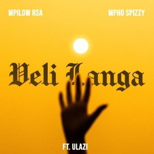 Mpilow RSA – Veli Langa ft Mpho Spizzy & buLazi