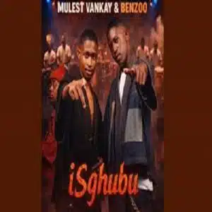 Mulest Vankay – Isghubu ft Benzoo