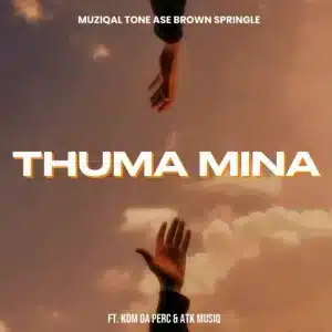 Muziqal Tone -Thuma Mina ft Ase Brown, Springle, Kom Da Perc & ATK MusiQ