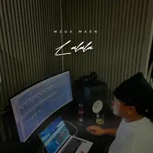Mzux Maen – Lalala