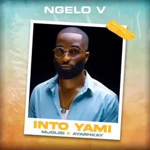 Ngelo V – Into Yami ft Mjolisi & Ayarhkay