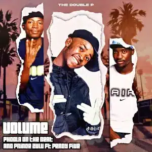 Phobla on the Beat – Volume Hala Hitt ft Prince Zulu & Percy Five