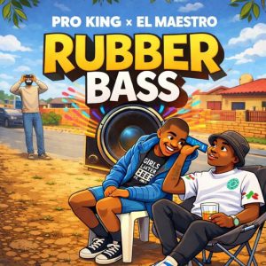 Pro King – Rubber Bass ft El Maestro