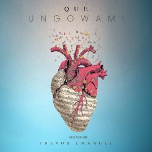 Que – Ungowami ft Trevor Emanuel