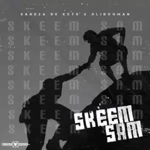 Sandza De Keys – Skeem Sam ft Slidoo Man