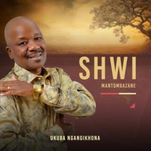Shwi Mantombazane – Umlekeleli Wenhliziyo ft Muntuyenziwa