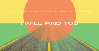 Simmy Deep – I WILL FIND YOU ft DJ Hloni & Brian Moshesh