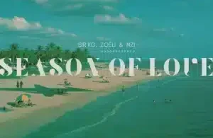 Sir KG – Season of Love (DJ Sibz Remix) ft Zoëli & Nzi