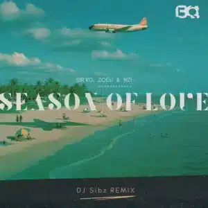 Sir KG – Season of Love (DJ Sibz Remix) ft Zoëli & Nzi