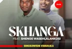 Skhanga – Sengigowishe kwadlula ft Shenge wasehlalankosi