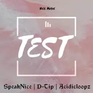 SpeakNice – Test ft D-tip & Acidicloopz