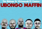 The Bishops – UBongo Maffin ft Virtousouls & Cnatra