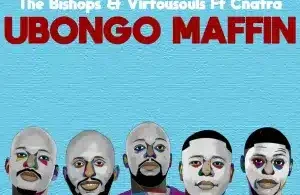 The Bishops – UBongo Maffin ft Virtousouls & Cnatra