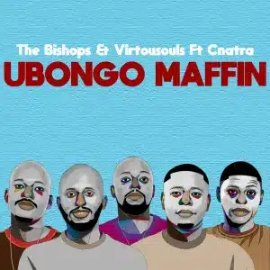 The Bishops – UBongo Maffin ft Virtousouls & Cnatra