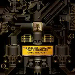 The Jargons – Going through it (Main Mix) ft ZuluMafia & Golden Lady