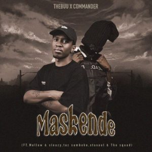 TheBuu – Maskende ft Commander, Mellow & Sleazy, Taz Samboko, StaSoul & The Squad
