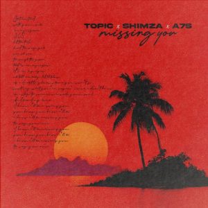 Topic – Missing You ft Shimza & A7S