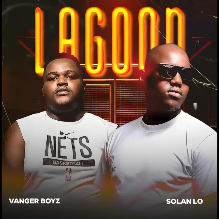 Vanger Boyz – Lagoon ft Solan Lo