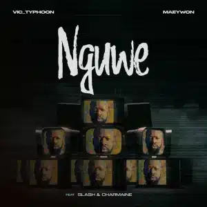 Vic_Typhoon – Nguwe ft Maeywon, Slash & Charmaine
